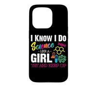 I Know I Do Science Like A Girl Try and Keep Up - Scientist Coque pour iPhone 15 Pro