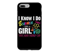I Know I Do Science Like A Girl Try and Keep Up - Scientist Coque pour iPhone 7 Plus/8 Plus