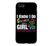 I Know I Do Science Like A Girl Try and Keep Up - Scientist Coque pour iPhone SE (2020) / 7/8