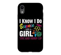 I Know I Do Science Like A Girl Try and Keep Up - Scientist Coque pour iPhone XR