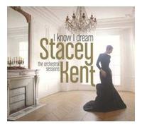 Stacey Kent – I Know I Dream : The Orchestral Sessions – CD