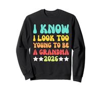 I know I Look Too Young To Be a Grandma 2026 Grandma Humour Sweatshirt