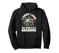 I Know I Look Too Young to Be A Grandma Sweat à Capuche