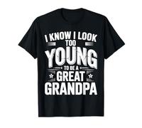 I Know I Look Too Young to Be A Great Grandpa - T-Shirt