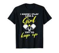 I Know i Play Like a Girl drôle Joueur de Pickleball T-Shirt