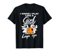 I Know i Play Like a Girl Joueur de Bowling Bowling Bowling T-Shirt