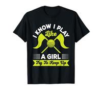 I Know I Play Like A Girl Try to Keep Up Golf Femelle Golfeur T-Shirt