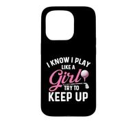 I Know I Play Like A Girl Try to Keep Up - Golfeur Amateur de Golf Coque pour iPhone 15 Pro