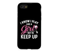 I Know I Play Like A Girl Try to Keep Up - Golfeur Amateur de Golf Coque pour iPhone SE (2020) / 7/8