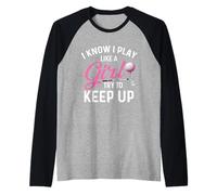 I Know I Play Like A Girl Try to Keep Up - Golfeur Amateur de Golf Manche Raglan