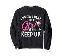 I Know I Play Like A Girl Try to Keep Up - Golfeur Amateur de Golf Sweatshirt