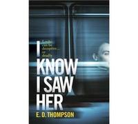 I Know I Saw Her by E.D. Thompson E.D. Thompson (Auteur)
