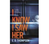 I Know I Saw Her by E.D. Thompson E.D. Thompson (Auteur)