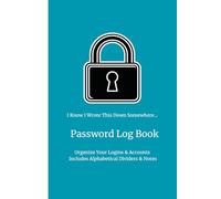I Know I Wrote This Down Somewhere… Password Log Book: Organize Your Logins & Accounts Includes Alphabetical Dividers & Notes