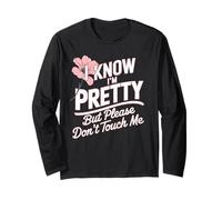 I Know I'm Pretty But Please Do Not Touch Me Célébrer Femme Manche Longue