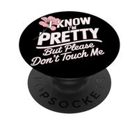 I Know I'm Pretty But Please Do Not Touch Me Célébrer Femme PopSockets PopGrip Adhésif