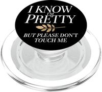 I Know I'm Pretty But Please Do Not Touch Me Célébrer Femme PopSockets PopGrip pour MagSafe