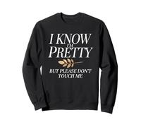 I Know I'm Pretty But Please Do Not Touch Me Célébrer Femme Sweatshirt