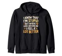 I Know I'm Stupid But I Feel Better Around You |- Sweat à Capuche