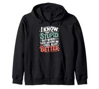 I Know I'm Stupid But I Feel Better Around You - Sweat à Capuche