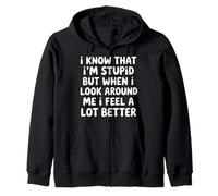 I Know I'm Stupid But I Feel Better Around You |- Sweat à Capuche