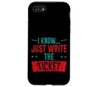 I Know Just Write The Ticket Sarcastic Driver Car - Coque pour iPhone SE (2020) / 7/8