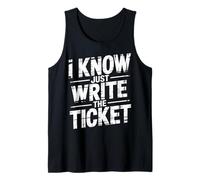 I Know Just Write The Ticket Sarcastic Driver Car - Débardeur