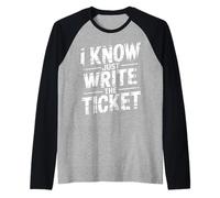 I Know Just Write The Ticket Sarcastic Driver Car - Manche Raglan