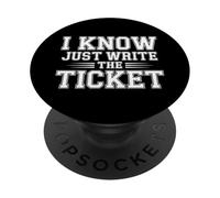 I Know Just Write The Ticket Sarcastic Driver Car |- PopSockets PopGrip Adhésif