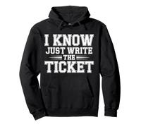 I Know Just Write The Ticket Sarcastic Driver Car |- Sweat à Capuche