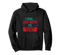 I Know Just Write The Ticket Sarcastic Driver Car - Sweat à Capuche