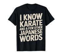 I Know Karate and A Few Other Japanese Words - T-Shirt