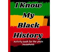 I Know My Black History: Educational Fun Activities for the whole family!