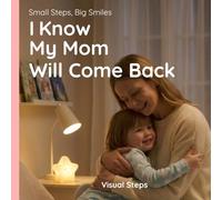 I Know My Mom Will Come Back: Helping Kids Handle Big Emotions