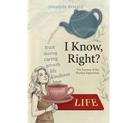 I Know, Right?: The Journey of the human experience