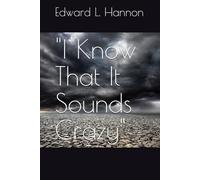 "I Know That It Sounds Crazy"