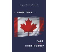 "I KNOW THAT...Past Continuous" Language Learning Notebook: An English notebook with thematic phrases and pages for grammar rules, new vocabulary and creative ideas