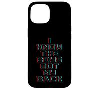 I Know The Boys Got My Back Coque pour iPhone 15