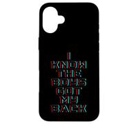 I Know The Boys Got My Back Coque pour iPhone 16 Plus