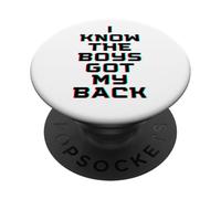 I Know The Boys Got My Back PopSockets PopGrip Adhésif