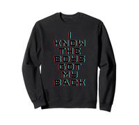 I Know The Boys Got My Back Sweatshirt