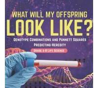 I Know The Future! Genotype Combinations And Punnett Squares Predicting-Heredity Grade 6-8 Life Science