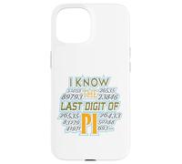 I Know the Last Digit of Pi Funny Math Geek Humour Coque pour iPhone 15