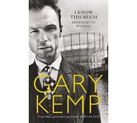 I Know This Much: From Soho to Spandau