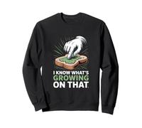 I Know What Growing on That Microbiologist Sweatshirt