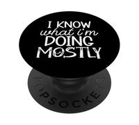 I Know What I'm Doing Mostly Funny Sarcastic Humour Citation PopSockets PopGrip Adhésif