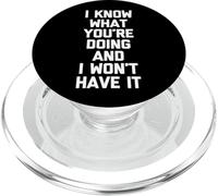 I Know What You're Doing & I Won't Have It - Drôle de Dicton PopSockets PopGrip pour MagSafe