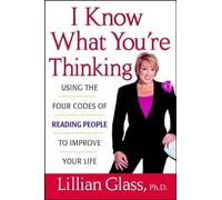 I Know What You're Thinking: Using the Four Codes of Reading People to Improve Your Life