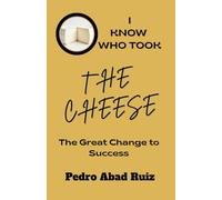 I Know Who Took the Cheese: The Great Change to Success