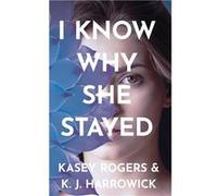 I Know Why She Stayed - K. J. Harrowick - Everyone Needs Roger - Livre en Anglais K. J. HarrowickK. J. Harrowick (Auteur)